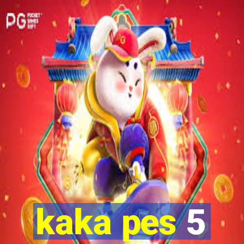 kaka pes 5